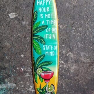 'Happy hour is not a state of mind.....' surfboard sign
